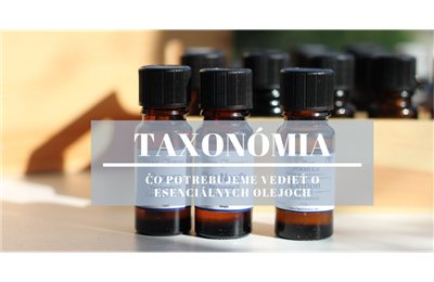 Taxonómia, vedecké názvy a chemotypy esenciálnych olejov. Ako ich správne chápať a využívať